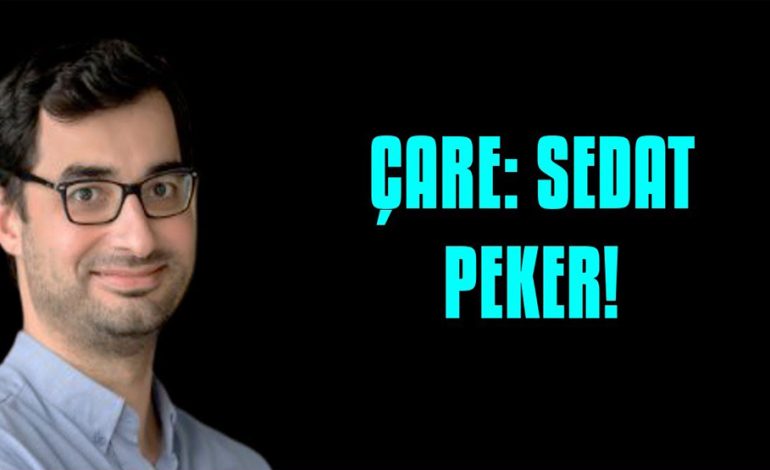 Çare: Sedat Peker!