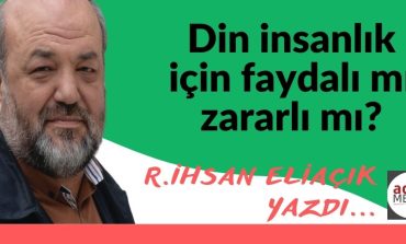 Dinler İnsanlık için faydalı mı, zararlı mı?