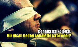 Cehalet psikolojisi: Bir insan neden cehalette ısrar eder?