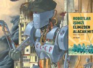 Komünist robotlar yaşam dünyamızı değiştirebilir mi?