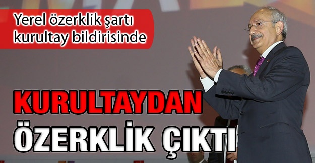 Kurultaydan özerklik çıktı
