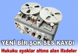 Şok bir ses kaydı daha…