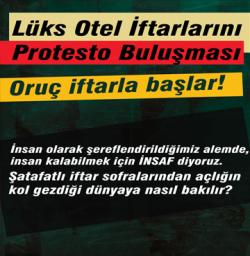 Lüks Otel İftarlarını Protesto Buluşmaları